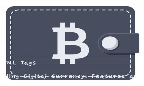 Title in HTML Tags

Understanding Digital Currency: Features and Benefits